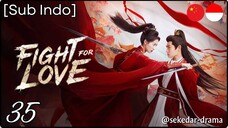 [Sub Indo] 💘ƒเɠɦƭ ƒσ૨ ℓσѵε – Eps. 35 (2025)