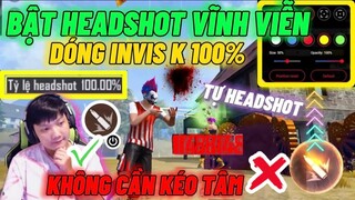 Bật HEADSHOT Vĩnh Viễn Dóng Invis K 100% Không Cần Kéo Tâm Vẫn Vào Đầu Nhờ Bí Thuật Này !!