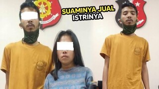 Suami Durhaka?! Inilah 7 Kasus Suami Jual Istrinya Pernah Viral