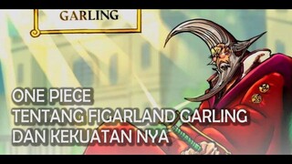 One Piece Tentang Figarland Garling dan Kekuatanya