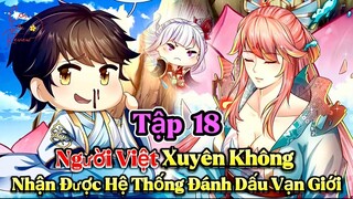 Tập 18 : Thanh Niên Xuyên Không Nhận Được Hệ Thống Đánh Dấu Vạn Giới,Từ Phế Vật Trở Thành Thiên Tài