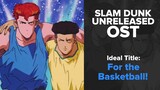 Slam Dunk Unreleased OST - For The Basketball!