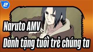 [Naruto AMV] Dành tặng tuổi trẻ chúng ta_2