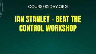 [COURSES2DAY.ORG] Ian Stanley – Beat The Control Workshop Download