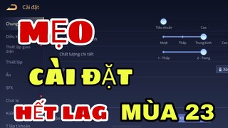 Mẹo Cài Đặt Hết Lag Mượt Kinh Cho Mùa 23 Liên Quân || Cài Đặt Liên Quân