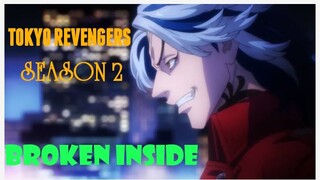 TOKYO REVENGERS SEASON 2 [AMV]BROKEN INSIDE