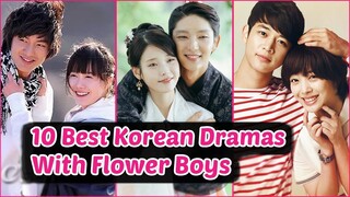 10 Best Korean Dramas With Flower Boys You Should Watch