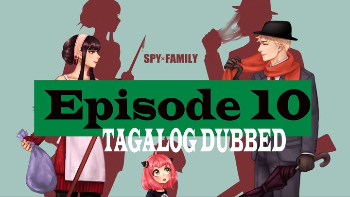 SPY x FAMILY - Episode 10 (Tagalog Dub)