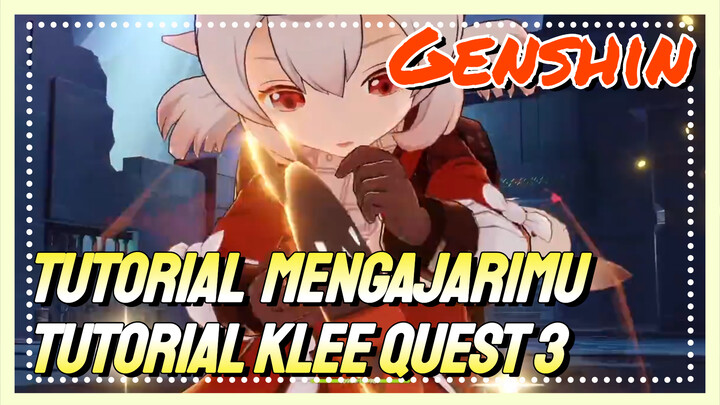 [Genshin, Tutorial] Mengajarimu tutorial Klee Quest 3