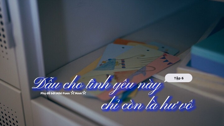 [Vietsub] Subete no koi ga owaru toshitemo tập 6