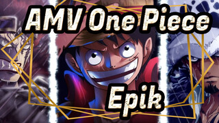 [AMV One Piece] Di Pendahuluan, Semua Berdiri!!! / Epik / Edisi Campuran