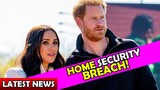 US Home Security Breach! Meghan and Harry Latest News