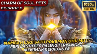 POKEMON CHU MU NAMBAH SATU LAGI, DAN INI PALING TERLANGKA- Alur Cerita Charm Of Soul Pets eps 5