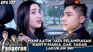 MANFAATIN JADI PELAMPIASAN, RANTY MARIA GAK SADAR LAKUKAN INI - PUTRI UNTUK PANGERAN