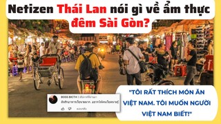 Netizen Thái Lan Nói Gì Về Ẩm Thực Đêm Sài Gòn?