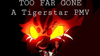 TOO FAR GONE || Tigerstar pmv || BLOOD TW