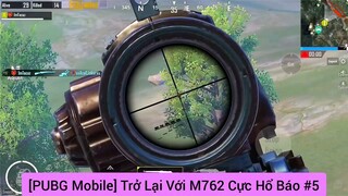 trở lại với M762 báo thù #5