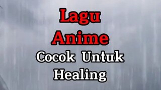 lagu anime yg cocok untuk healing