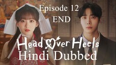 Head Over Heels 2025 S01 E12 Hindi Dubbed With Eng Sub