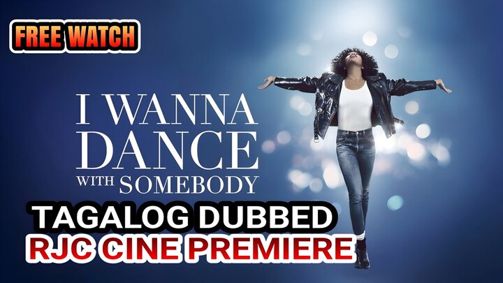 I WANNA DANCE WITH SOMEB0DY TAGALOG DUBBED COURTESY OF RJC CINE PREMIERE