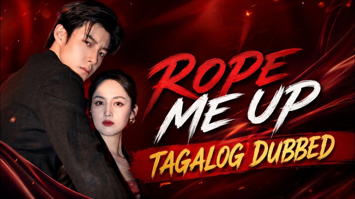Rope Me Up 2026 Full Shortdrama Tagalog Dubbed