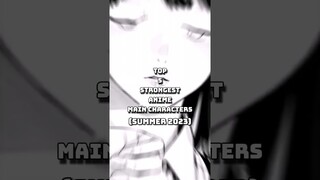 Top 5 strongest ANIME MAIN CHARACTERS of SUMMER 2023