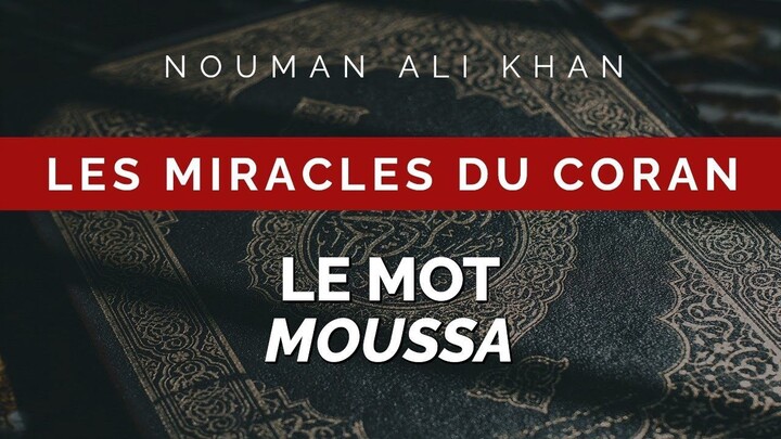Nouman Ali Khan - LE MOT MOUSSA
