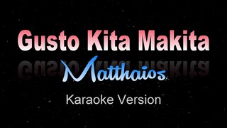 GUSTO KITA MAKITA - Matthaios (KARAOKE VERSION)