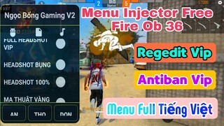 💥 INJACTOR FREE FIRE OB36🔥REGEDIT 8 0 FULL RED  MENU RỜI V5 FIX BAN ID 💥 ANTIBAN VIP 💯 UPDATE NE