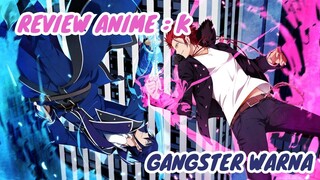 REVIEW ANIME : K || Gangster Warna