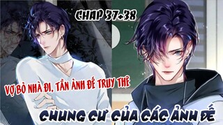 [ Đam mỹ ] Chung Cư Của Các Ảnh Đế - Chap 37+38: Vợ bỏ nhà đi, Tần Ảnh Đế tương lai truy thê