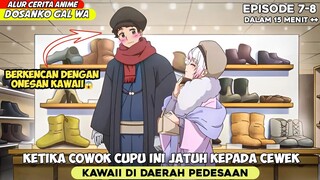 KETIKA COWOK CULUN INI BERKENCAN DENGAN ONECHAN KAWAII - ALUR CERITA ANIME DOSANKO GAL WA EPS 7-8