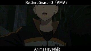 Re: Zero Season 2「AMV」Hay Nhất