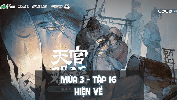 [Vietsub] Tập 16: Hiện về - Mùa 3 | Kịch truyền thanh Thiên Quan Tứ Phúc