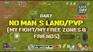 DAILY PVP EP 155 (MY FIGHT/MY FREE ZONES & FRIENDS) - Last Day On Earth: Survival