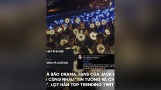 Fan Jack kêu gọi "Hãy tin tưởng anh". Riêng tôi, tôi tin đó là con anh jack thienan xuhuong topcomment hai topcmt phimhai