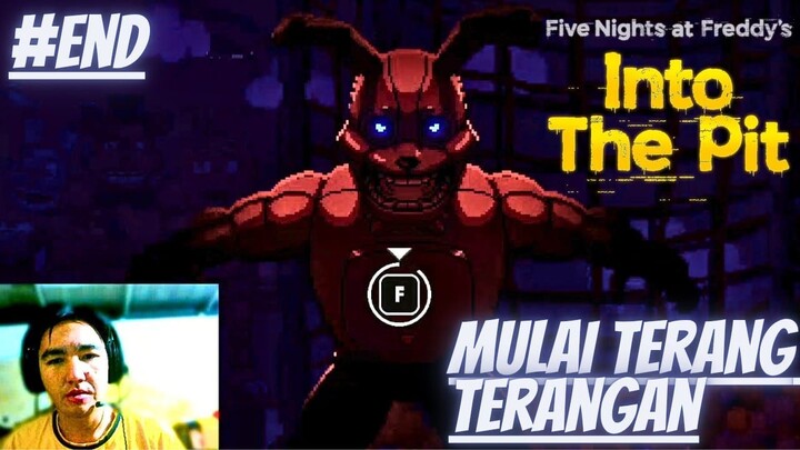 Mulai Terang Terangan, Five Night At Freddys and Into The pit, Part End.