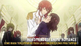 Rekomendasi anime romance dimana cewek biasa terlempar ke masa lalu dan dikelilingi pria tampan
