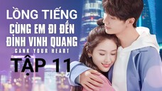 Cùng Em Đi Đến Đỉnh Vinh Quang - Tập 11 | Lồng Tiếng