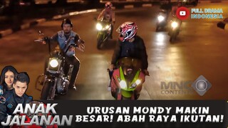 URUSAN MONDY MAKIN BESAR! ABAH RAYA IKUTAN! - ANAK JALANAN 633