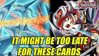 It Might Be Too Late For These Yu-Gi-Oh! Cards