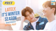 🇹🇭[Official Pilot] Lately, It's Winter Season | Fourever You