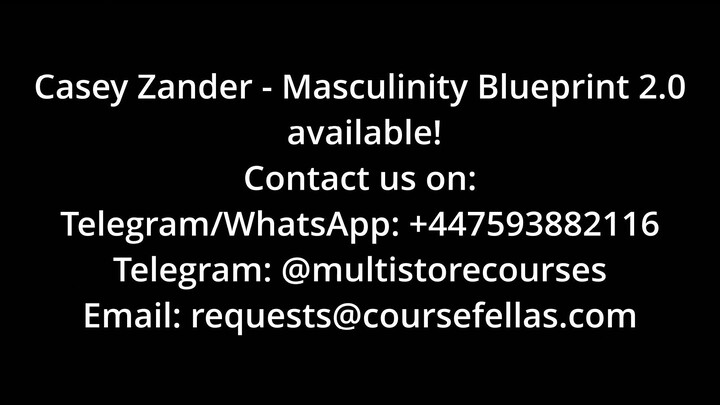 Casey Zander - Masculinity Blueprint Accelerator 2.0 (Get Full)