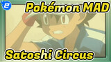 [Pokémon/MAD/Epic] Satoshi&Circus Troupe_2