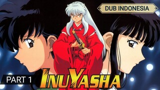 [DUB INDO] AWAL CERITA INUYASHA PART 1 (dub by retara12 X Abdurrahmanusamah)