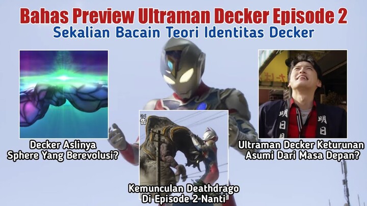 Ultraman Decker Adalah Sphere? Asumi Keselek Kerupuk? || Preview Decker Episode 2 + bacatpl