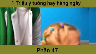 Triệu ý tưởng hay hàng ngày #47