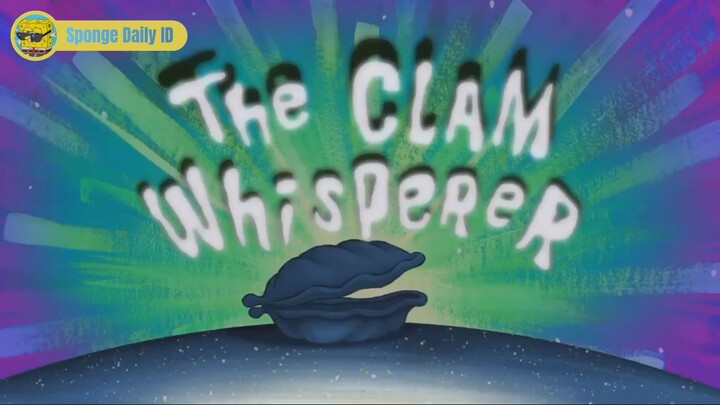 Part 5 - The Clam Whisperer | Spongebob Squarepants Bahasa Indonesia