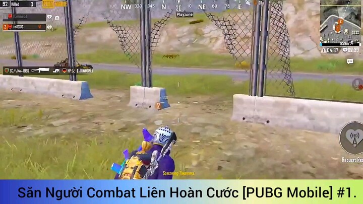 Săn Người Combat Liên Hoàn Cước [PUBG Mobile] #1.