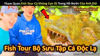 Khám Phá Fish Tour Toàn Cá Khủng Cực Lạ Trong Bộ Sưu Tập Siêu Giàu || Review Giải Trí Đời Sống